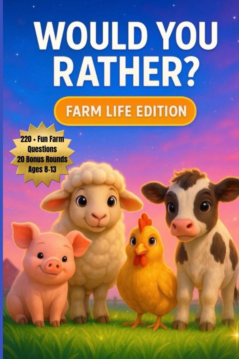 Would You Rather? Farm Life Edition: 220+ Fun Farm Choices for Kids Ages 8-13 (Would You Rather? Series)