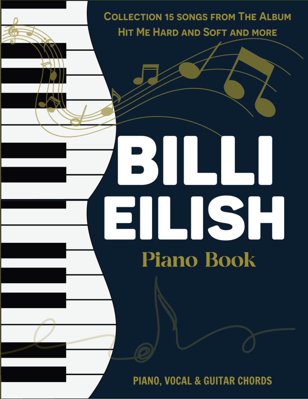 Billie Eilish Piano Book: Collection 15 songs from The Album Hit Me Hard and Soft and more.