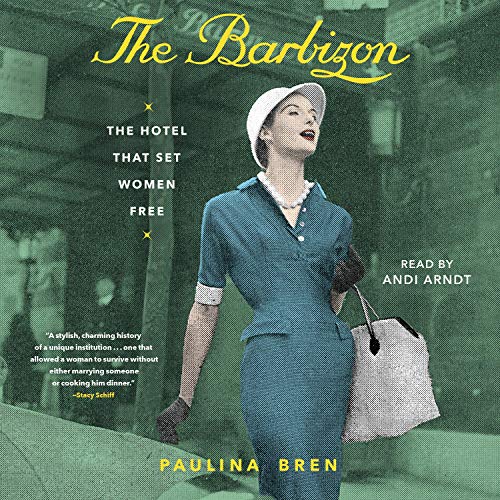 The Barbizon: The Hotel that Set Women Free