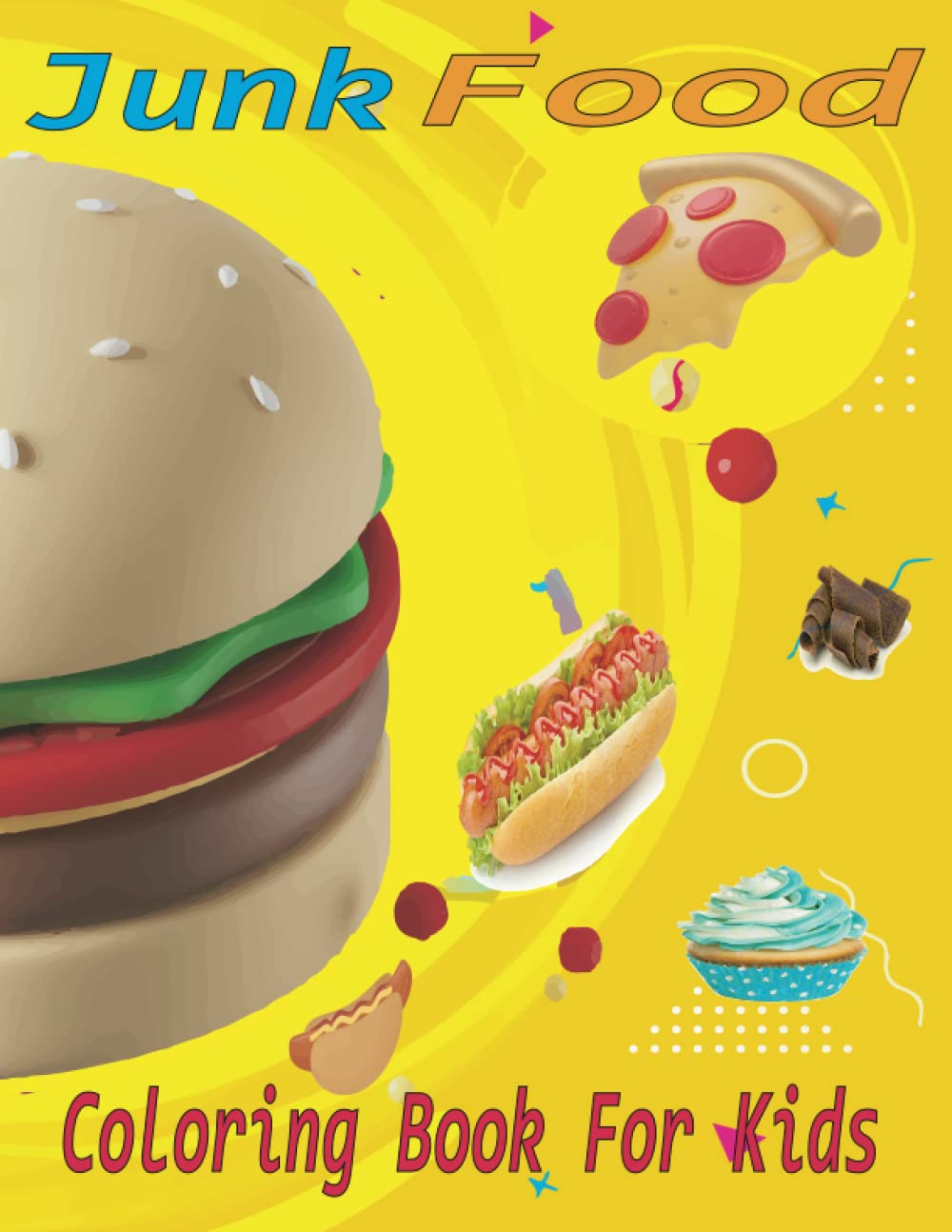 Junk Food Coloring Book For Kids: 50 Unique Amazing Junk Food Designs