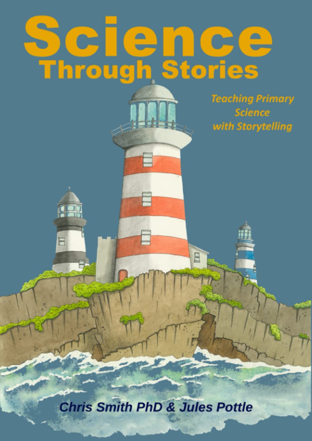 Science Through Stories: Teaching Primary Science with Storytelling (Storytelling Schools)