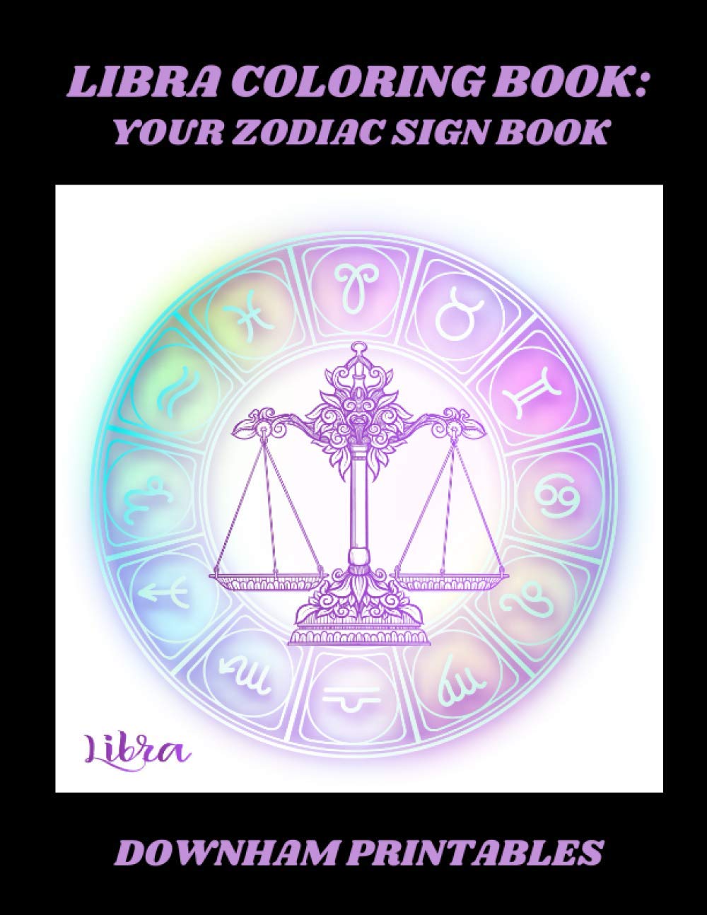 LIBRA COLORING BOOK: YOUR ZODIAC SIGN BOOK