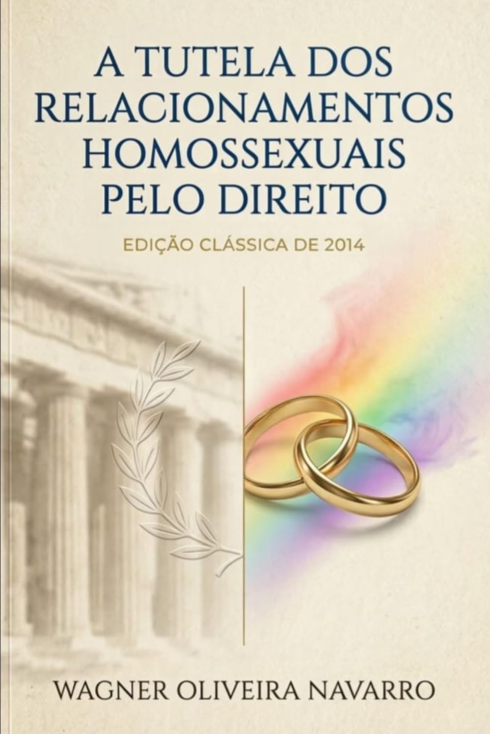 A TUTELA DOS RELACIONAMENTOS HOMOSSEXUAIS PELO DIREITO: EDIÇÃO CLÁSSICA DE 2014