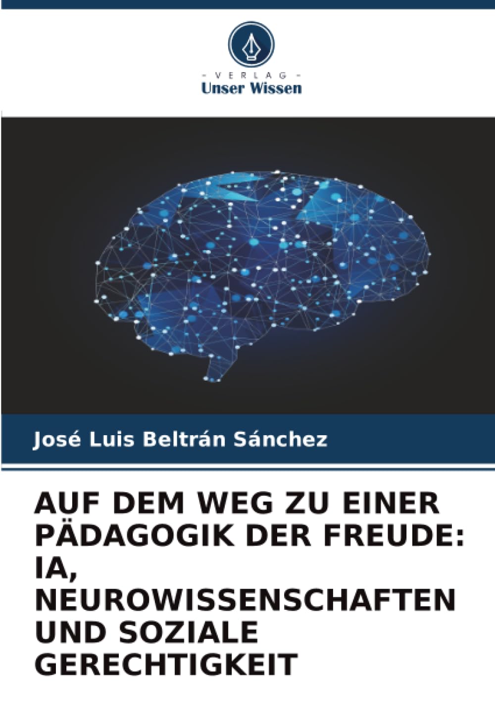 AUF DEM WEG ZU EINER PÄDAGOGIK DER FREUDE: IA, NEUROWISSENSCHAFTEN UND SOZIALE GERECHTIGKEIT