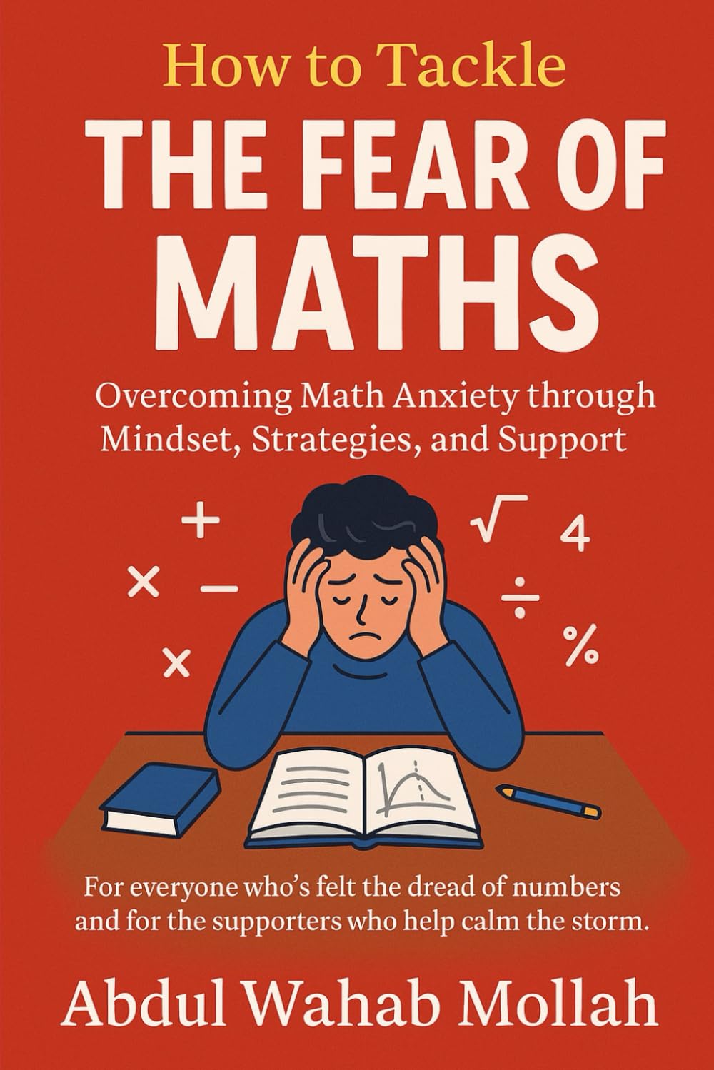 How to Tackle THE FEAR OF MATHS: Overcoming Math Anxiety through Mindset, Strategies, and Support