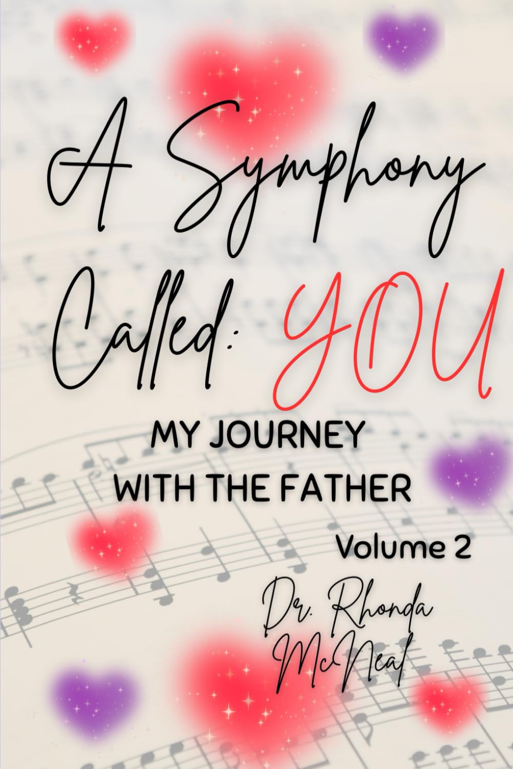 A SYMPHONY CALLED: YOU: MY JOURNEY WITH THE FATHER, VOLUME 2