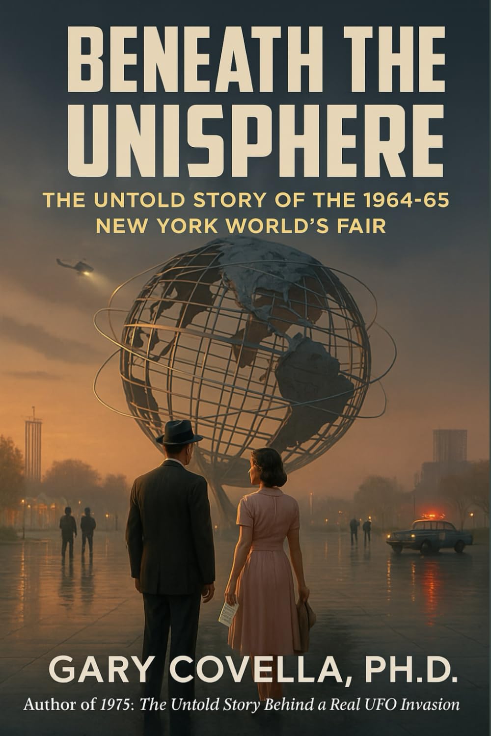 Beneath the Unisphere: The Untold Story of the 1964–65 New York World’s Fair