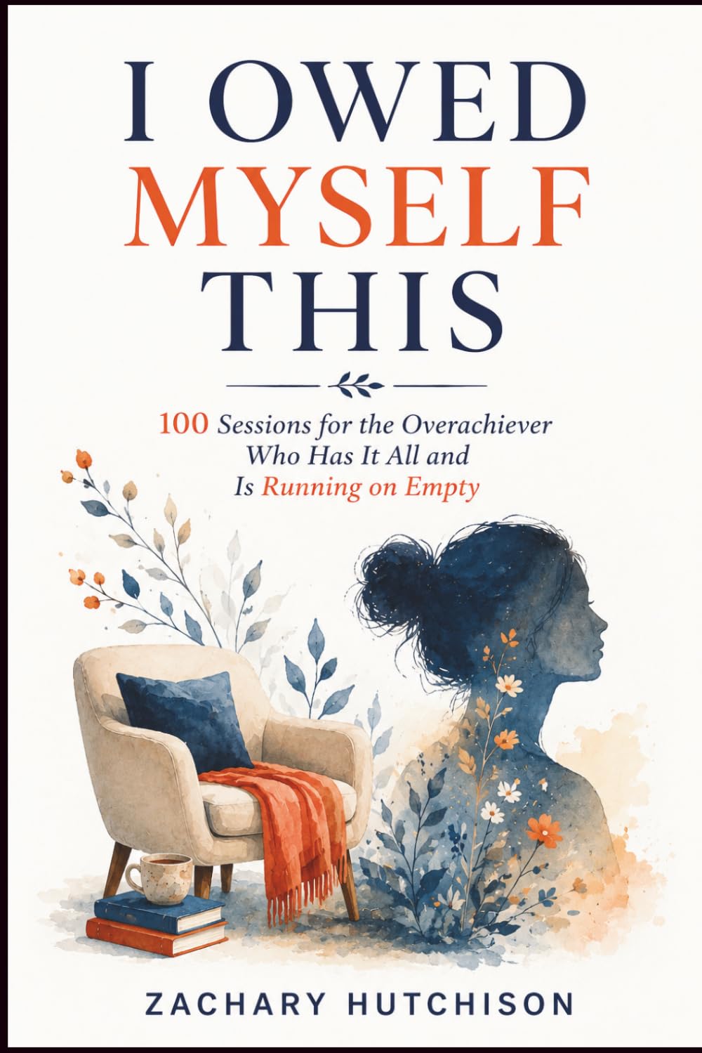 I OWED MYSELF THIS: 100 Sessions for the Overachiever Who Has It All and Is Running on Empty