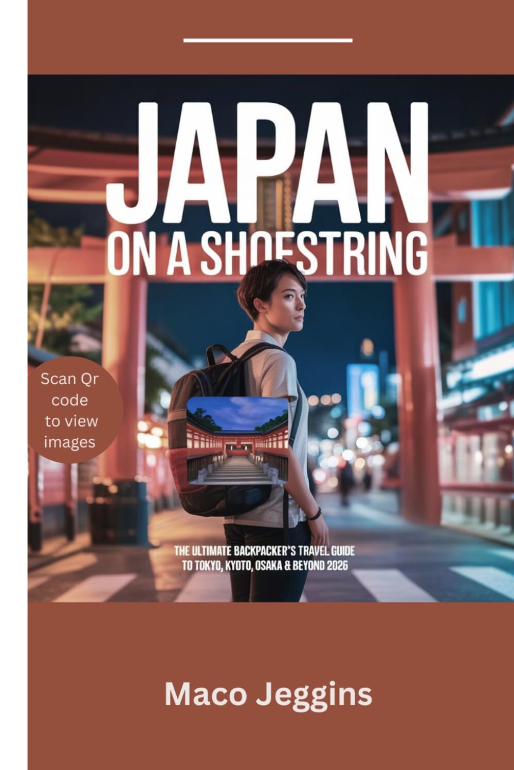 Japan on a shoestring: The Ultimate Backpacker's Travel Guide to Tokyo, Kyoto, Osaka & Beyond 2026