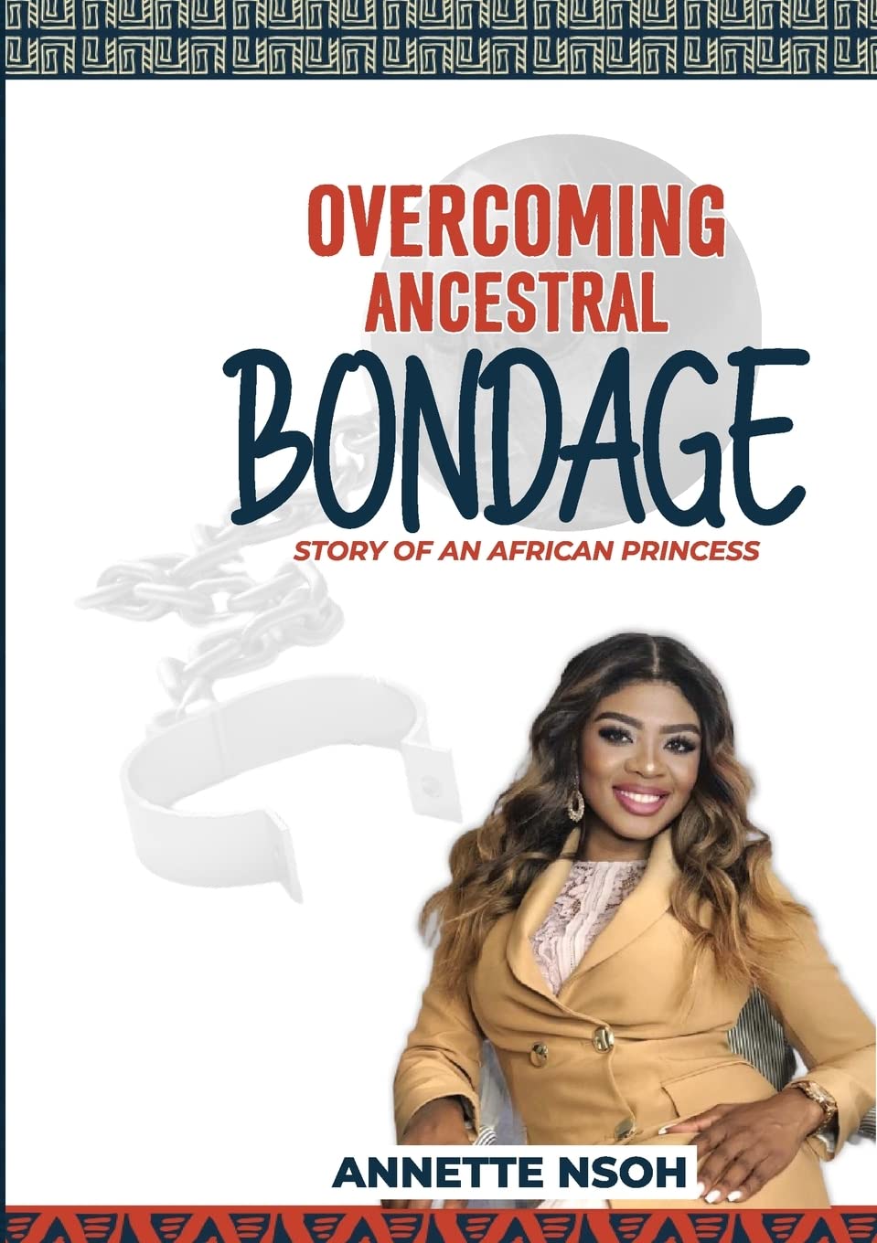 OVERCOMING ANCESTRAL BONDAGE: STORY OF AN AFRICAN PRINCESS