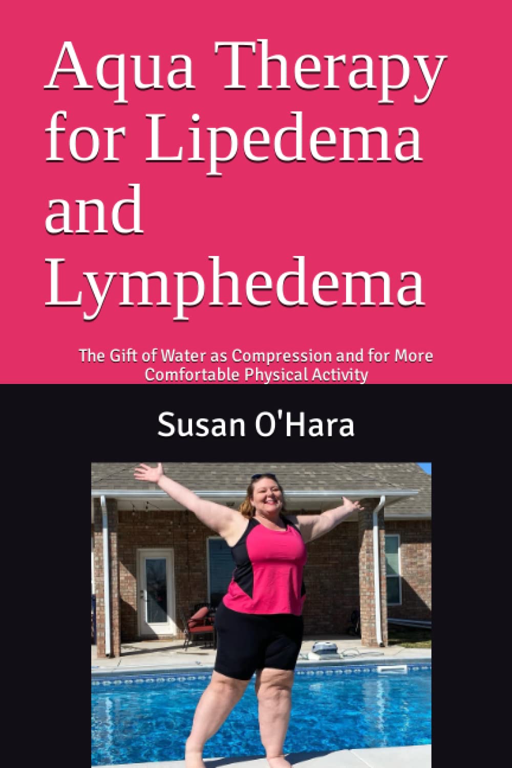 Aqua Therapy for Lipedema and Lymphedema: The Gift of Water as Compression and for More Comfortable Physical Activity