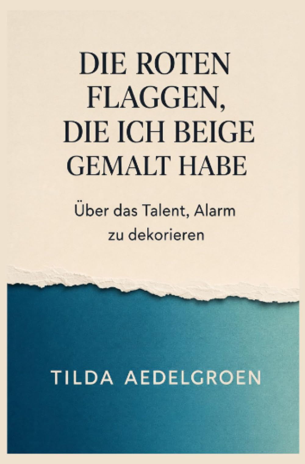 Die roten Flaggen, die ich beige gemalt habe - Über das Talent, Alarm zu dekorieren