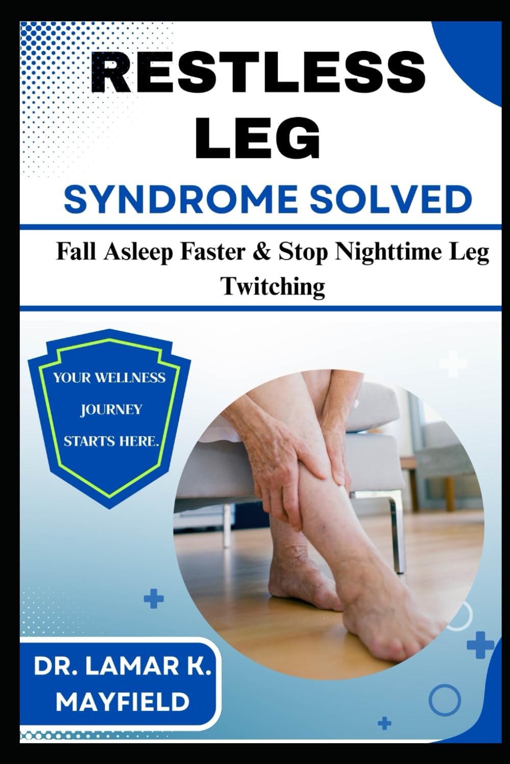 RESTLESS LEG SYNDROME SOLVED: Fall Asleep Faster & Stop Nighttime Leg Twitching