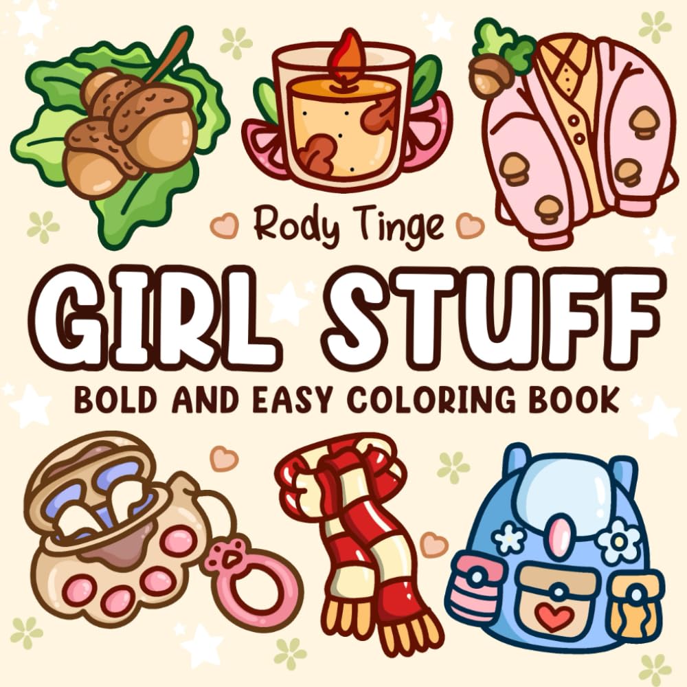 Girl Stuff: Cute Coloring Book for Adults & Teens, Bold and Easy, Simple and Big Design for Relaxation Featuring Adorable Things