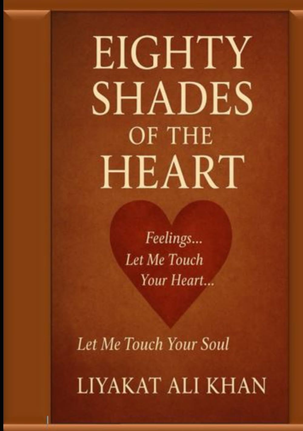 EIGHTY SHADES OF THE HEART: Let Me Touch Your Heart..Let Me Touch Your Soul..