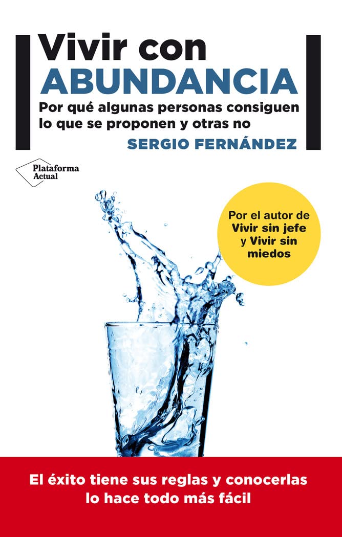 Vivir con abundancia: Por qué algunas personas consiguen lo que se proponen y otras no