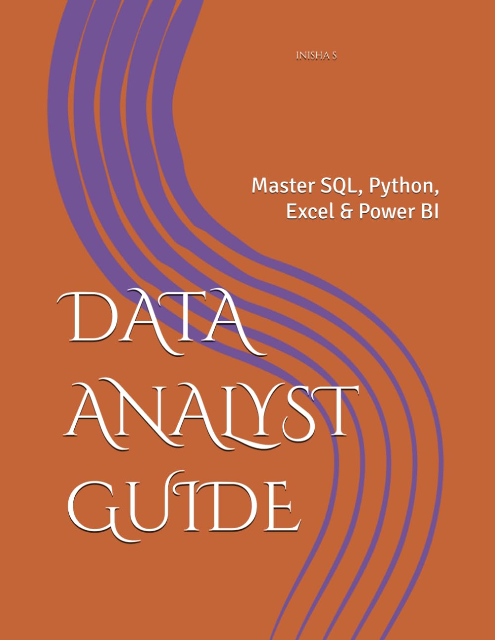 DATA ANALYST GUIDE: Master SQL, Python, Excel & Power BI