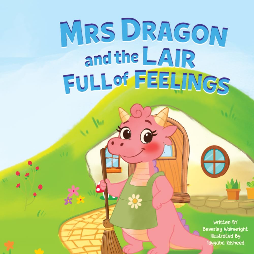 Mrs Dragon and the Lair Full Of Feelings: A cosy rhyming bedtime story about feelings, friendship and being loved exactly as you are. (Mrs Dragon and Friends)