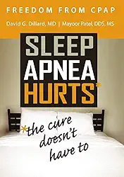 Freedom From CPAP: Sleep Apnea Hurts, the Cure Doesn't Have To