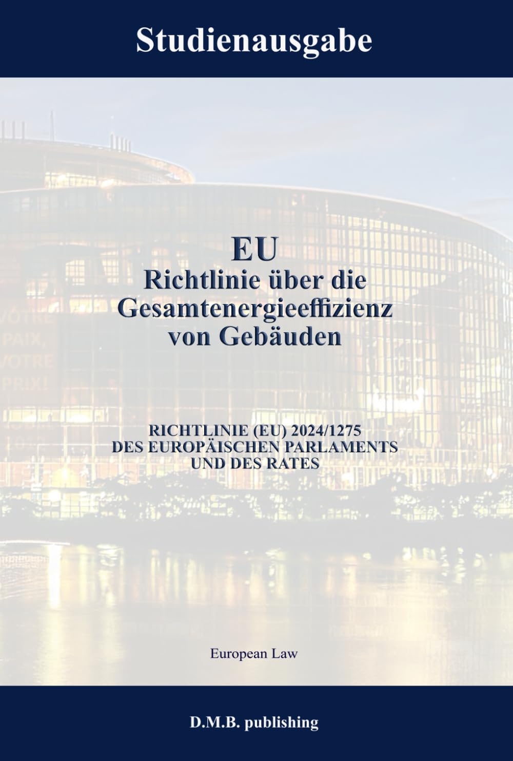 EU Richtlinie über die Gesamtenergieeffizienz von Gebäuden - RICHTLINIE (EU) 2024/1275 DES EUROPÄISCHEN PARLAMENTS UND DES RATES: Studienausgabe