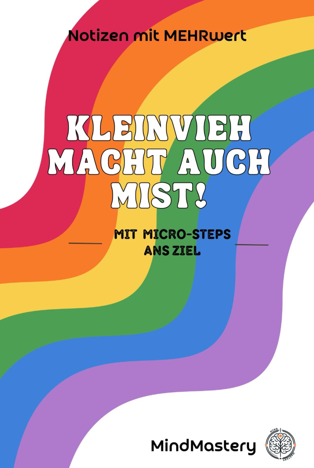Kleinvieh macht auch Mist! Mit Micro-Steps ans Ziel: Wie kleine Schritte große Veränderungen bewirken