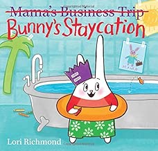 Bunny's Staycation (Mama's Business Trip)