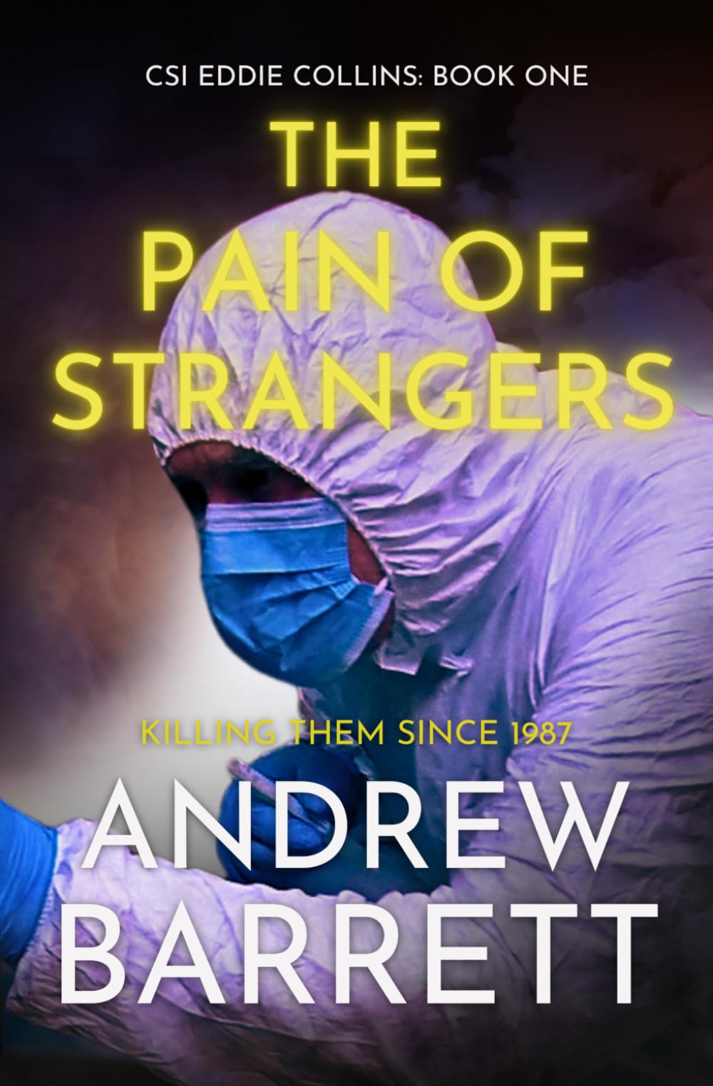 The Pain of Strangers: Killing Them Since 1987 (CSI Eddie Collins)