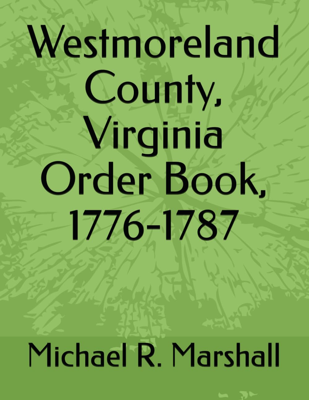 Westmoreland County, Virginia Order Book, 1776-1787