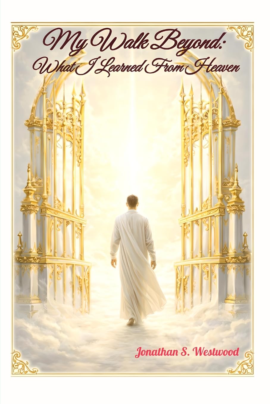 My Walk Beyond: What I Learned From Heaven