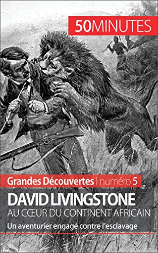 Amazon David Livingstone Au Cœur Du Continent Africain Un Aventurier Engage Contre L Esclavage Grandes Decouvertes T 5 French Edition Kindle Edition By Lorang Julie 50 Minutes Jacquemin Thomas Adventurers