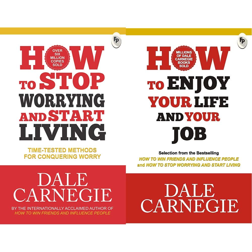 How to Stop Worrying and Start Living: Time-Tested Methods for Conquering Worry + How to Enjoy Your Life and Your Job (Set of 2 Books)