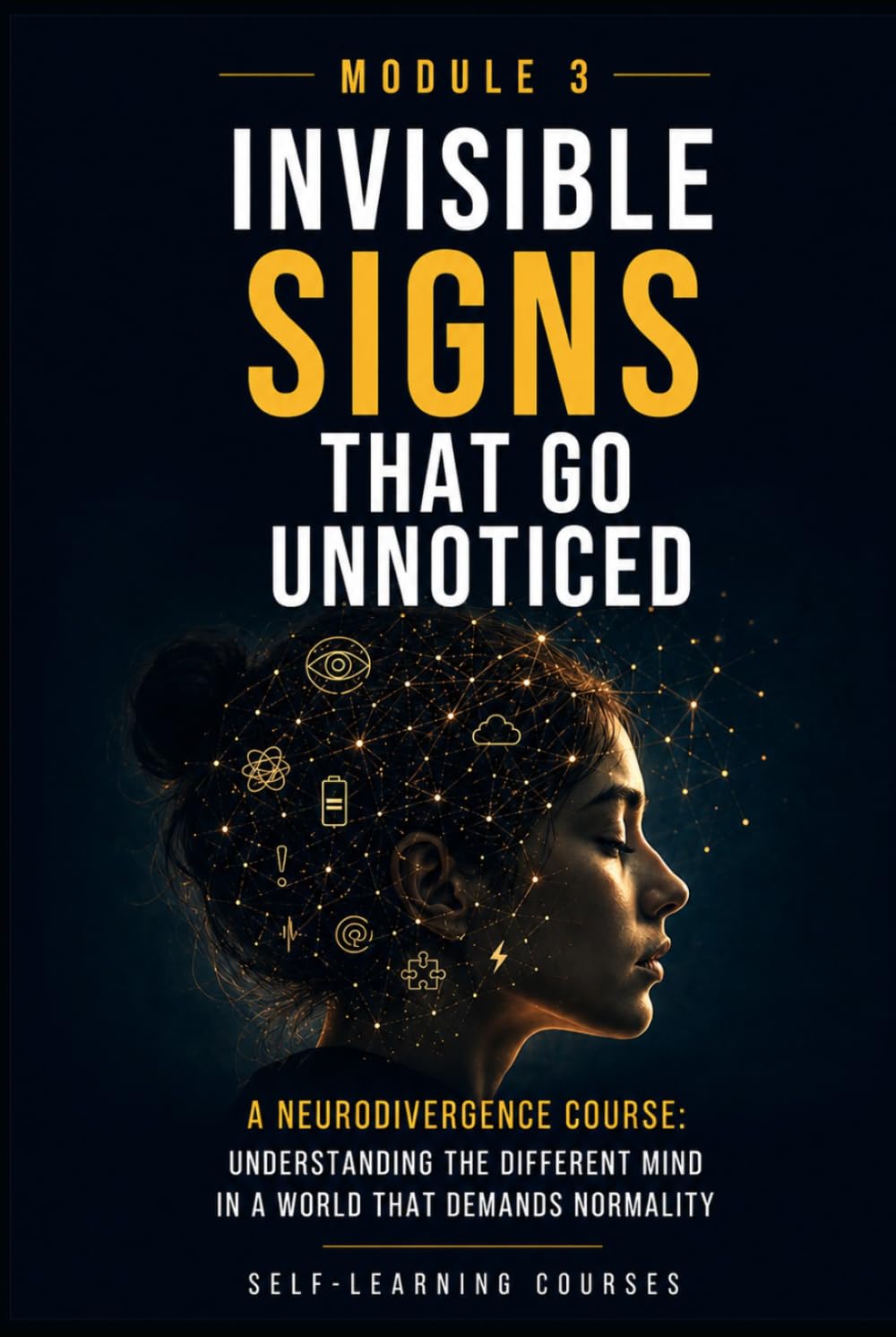 Invisible signs that go unnoticed: Neurodiversity Course: Understanding the different mind in a world that demands normality (MODULE 3)