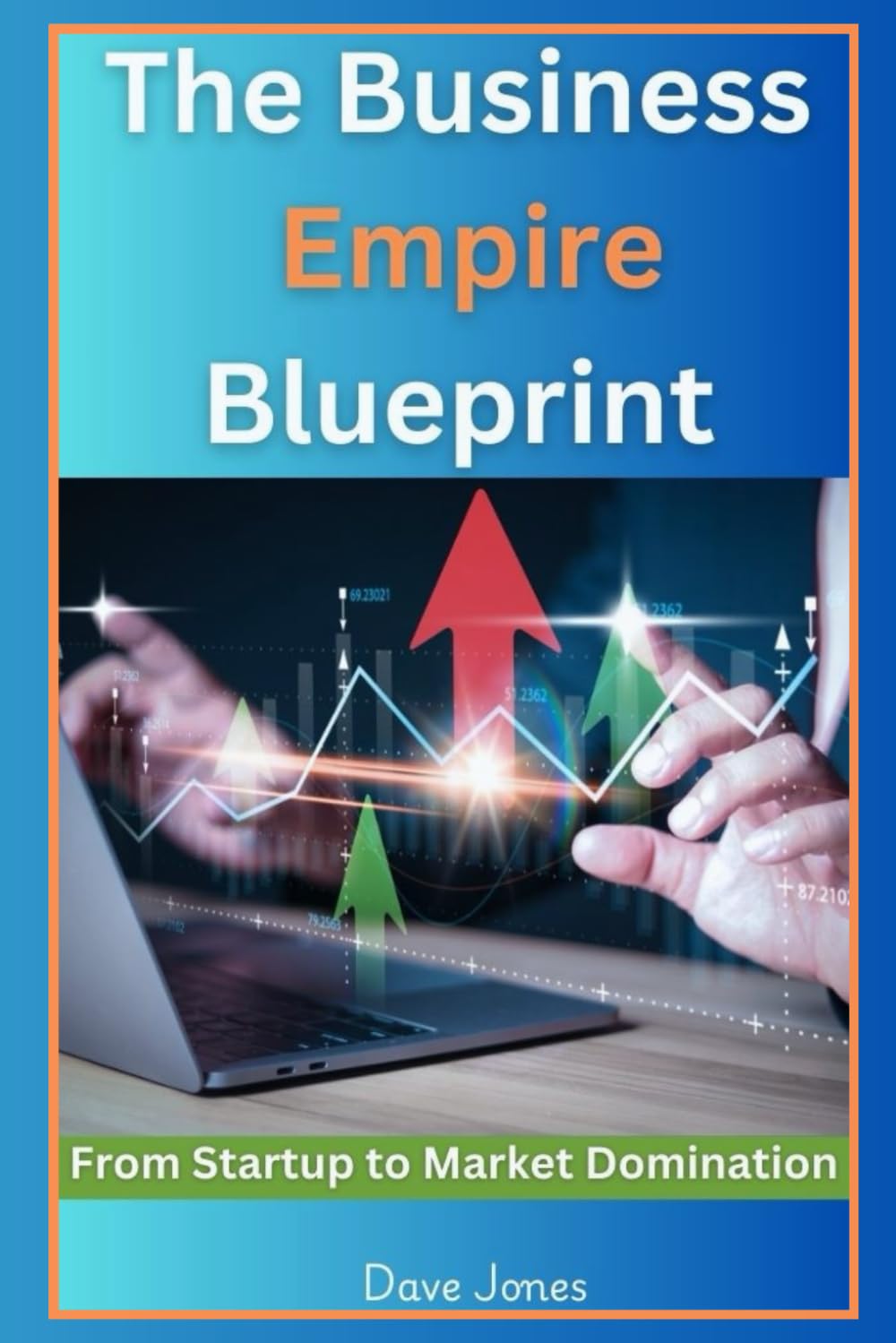 The Business Empire Blueprint: From Startup to Market Domination