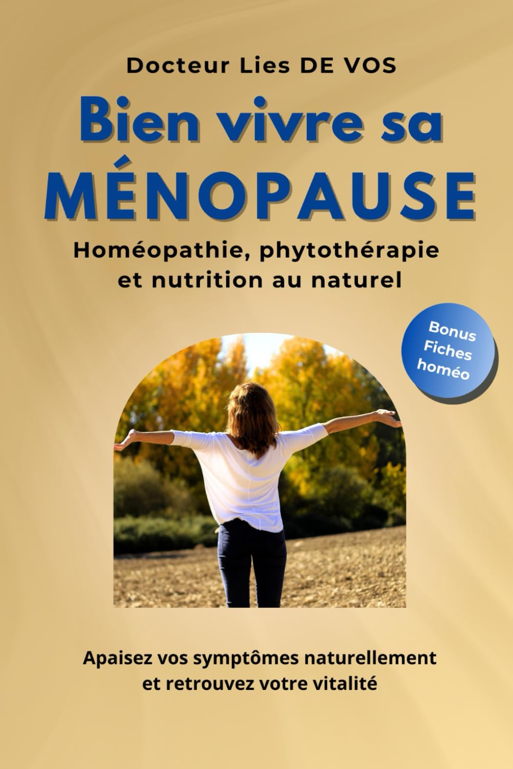 Bien vivre sa ménopause: Homéopathie, phytothérapie et nutrition au naturel