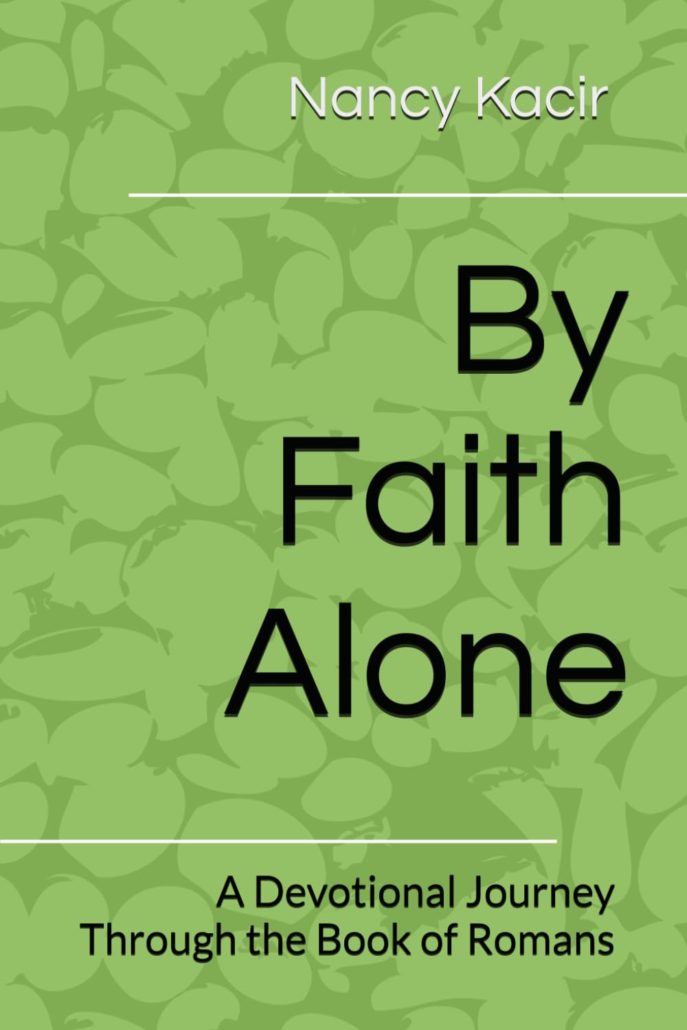 By Faith Alone: A Devotional Journey Through the Book of Romans