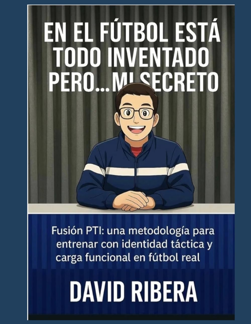 En el fútbol está todo inventado pero... Mi secreto.