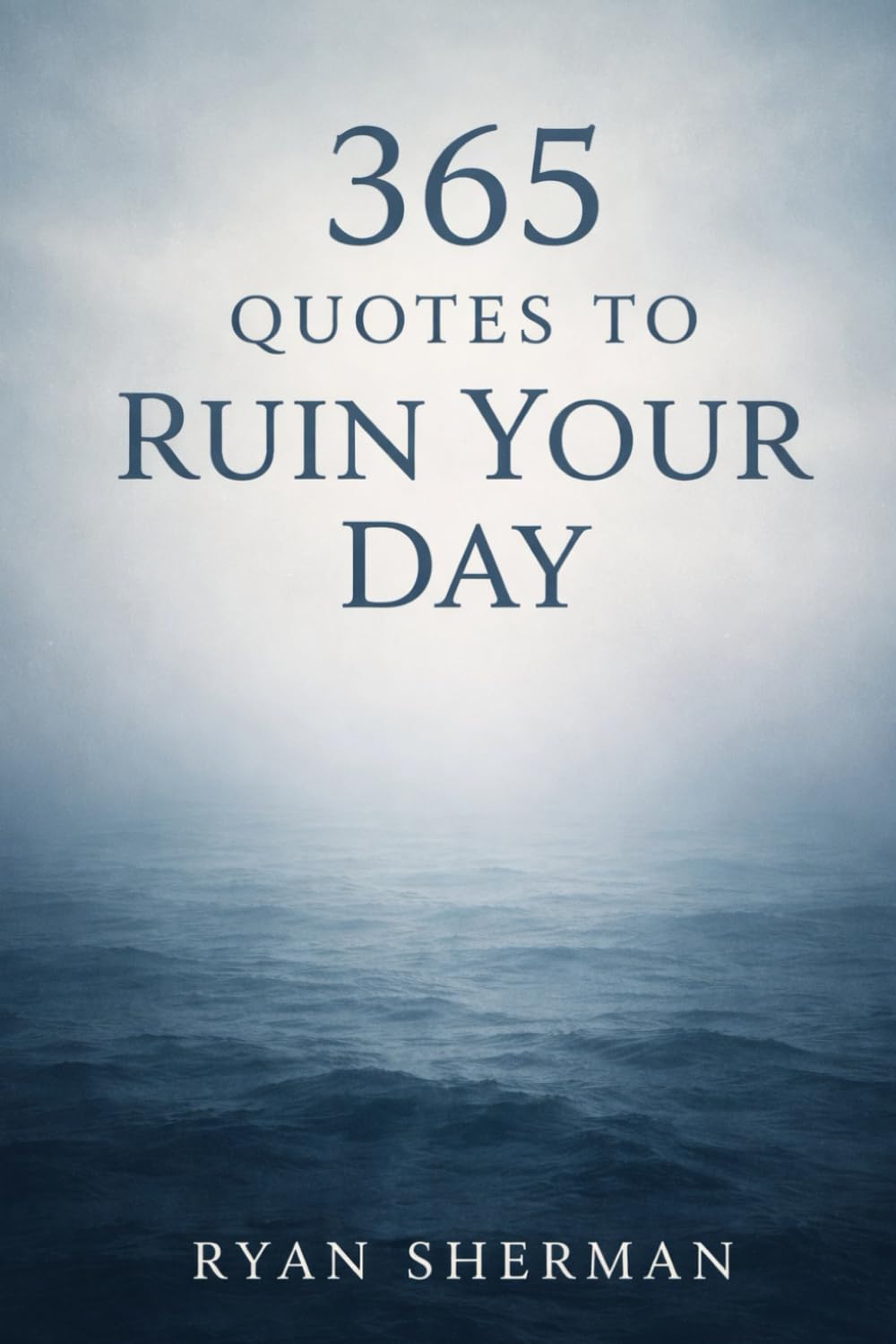 365 Quotes to Ruin Your Day