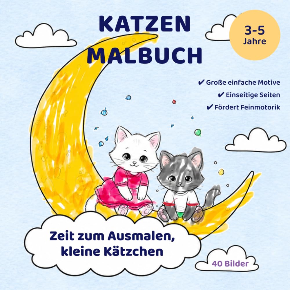 Zeit zum Ausmalen, kleine Kätzchen. Malbuch für Kinder ab 3 Jahren: Süße Kätzchen zum Ausmalen – Einfaches Katzen Malbuch (Kleine Kätzchen – Geschichten & Malspaß)