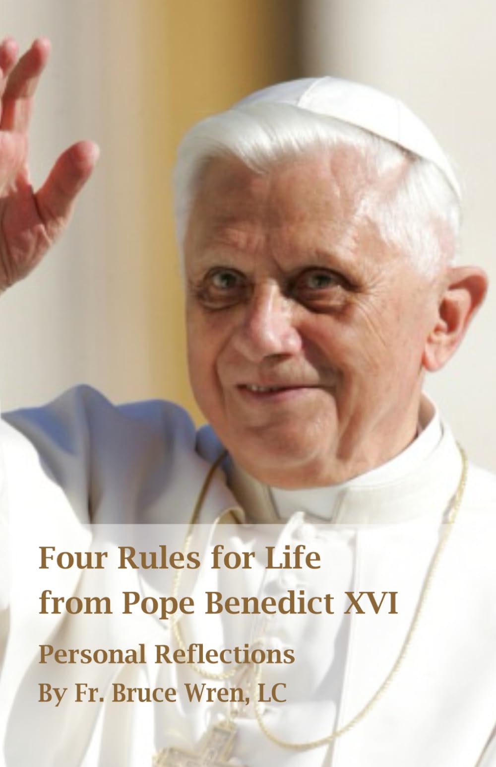 Four Rules for Life: from Pope Benedict XVI