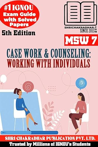 IGNOU MSW 7 Help Book Case work and Counselling: Working with Individuals (IGNOU Study Notes/Guidebook Chapter-wise with Solved Latest Previous Year Question Papers Master of Social Work 2nd Year msw7
