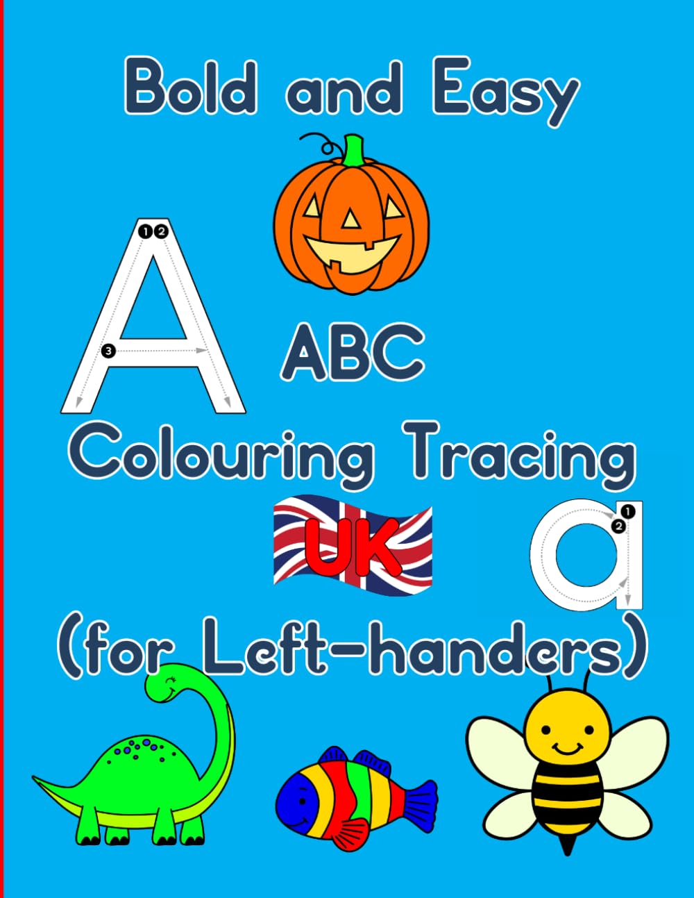 Bold and Easy ABC Colouring Tracing UK (for Left-handers): Alphabet Handwriting Practice | Trace and Colour Upper & Lower Case Letters with Simple ... and Easy Coloring for Left-handed Children)
