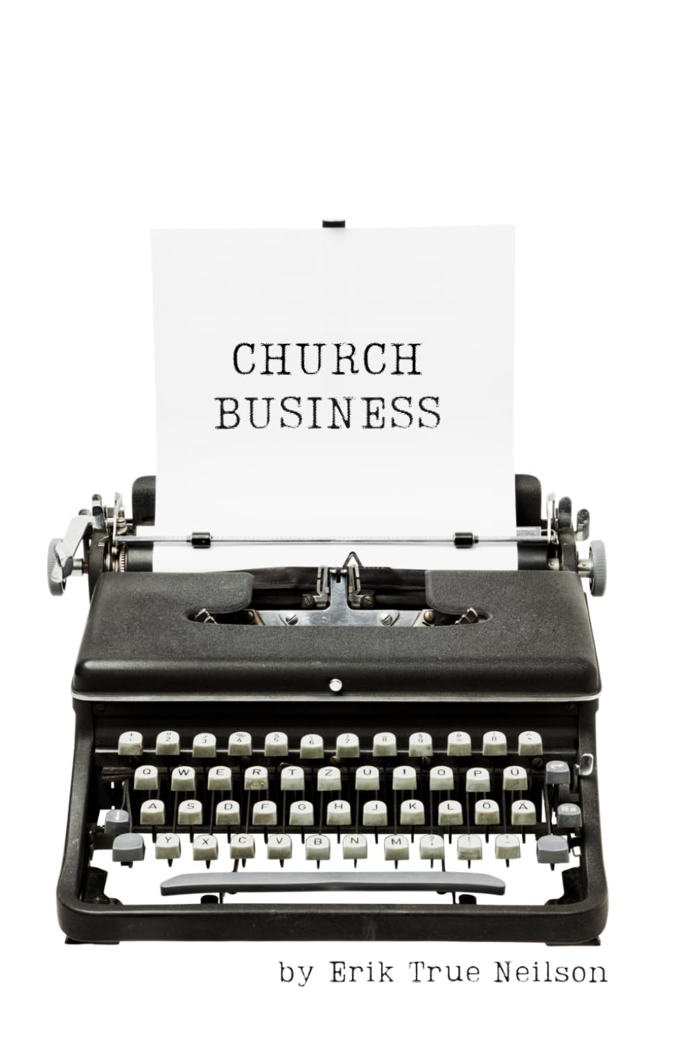 Church Business: A Practical Guide to Governance, Stewardship, and Risk Management for Pastors and Church Planters