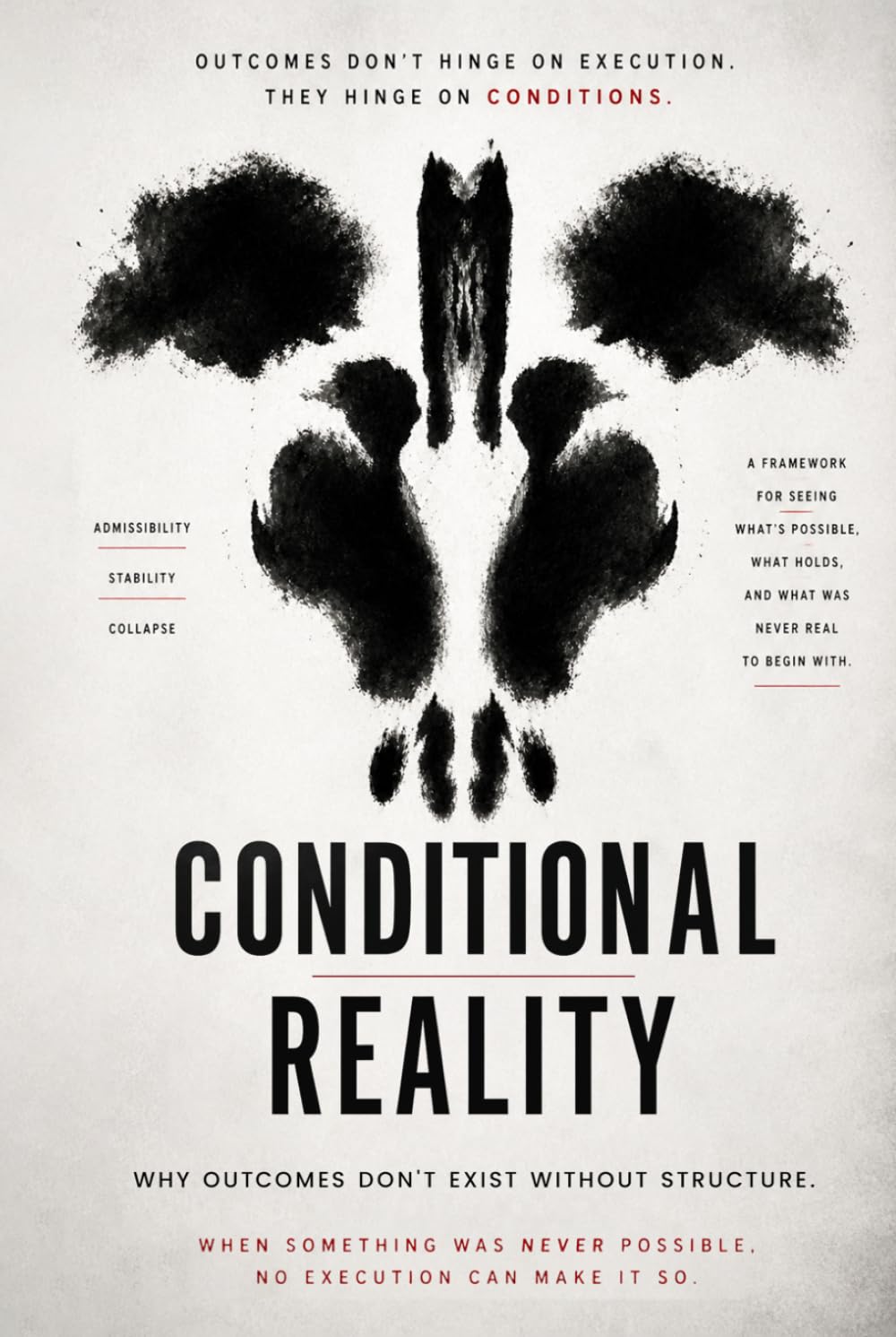Conditional Reality: Why Outcomes Don’t Exist Without Structure