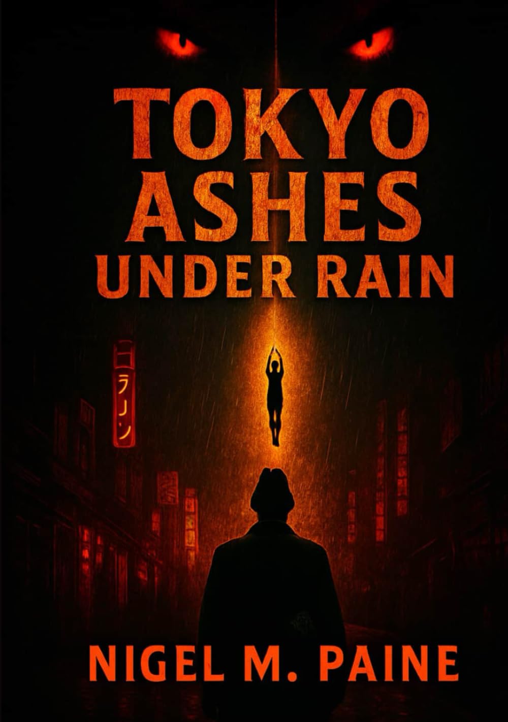 TOKYO ASHES UNDER RAIN: A Supernatural Tokyo Horror Thriller of Cosmic Dread, Psychological Unraveling, and Urban Noir