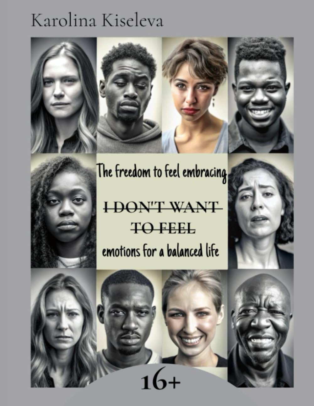 I don't want to feel: The freedom to feel embracing emotions for a balanced life