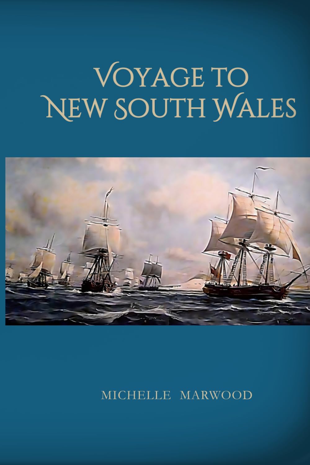 Voyage to New South Wales: The Arrival of the First Fleet