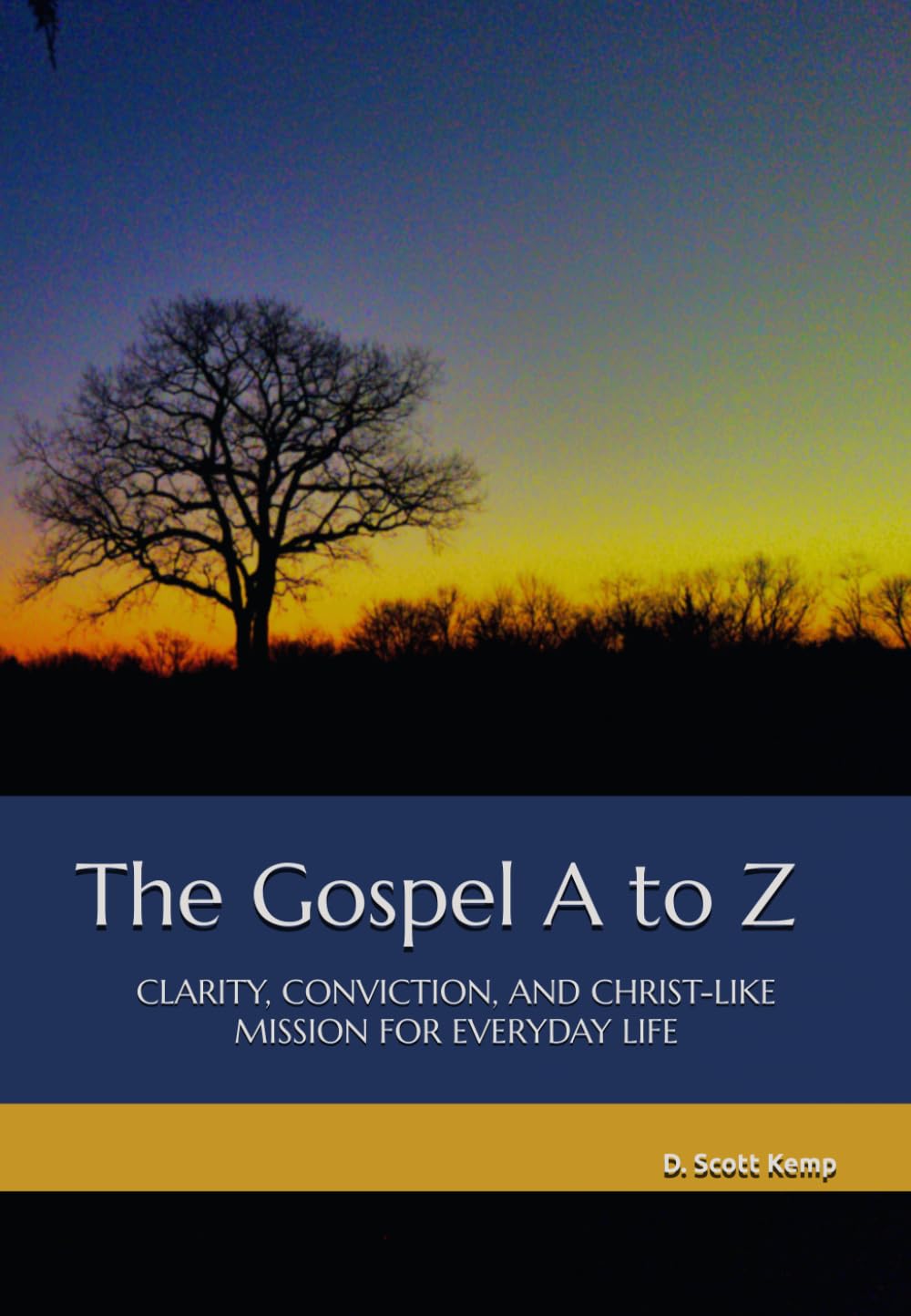 The Gospel A to Z: Clarity, Conviction, and Christ-like Mission for Everyday Life