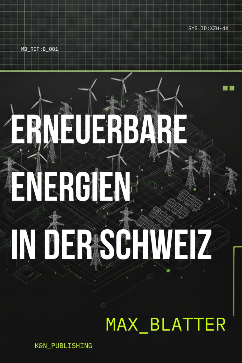 Erneuerbare Energie in der Schweiz: Von Wasserkraft bis Geothermie: Schweizer Energiepotenziale in Zahlen (Max Blatter - Erneuerbare Energien)