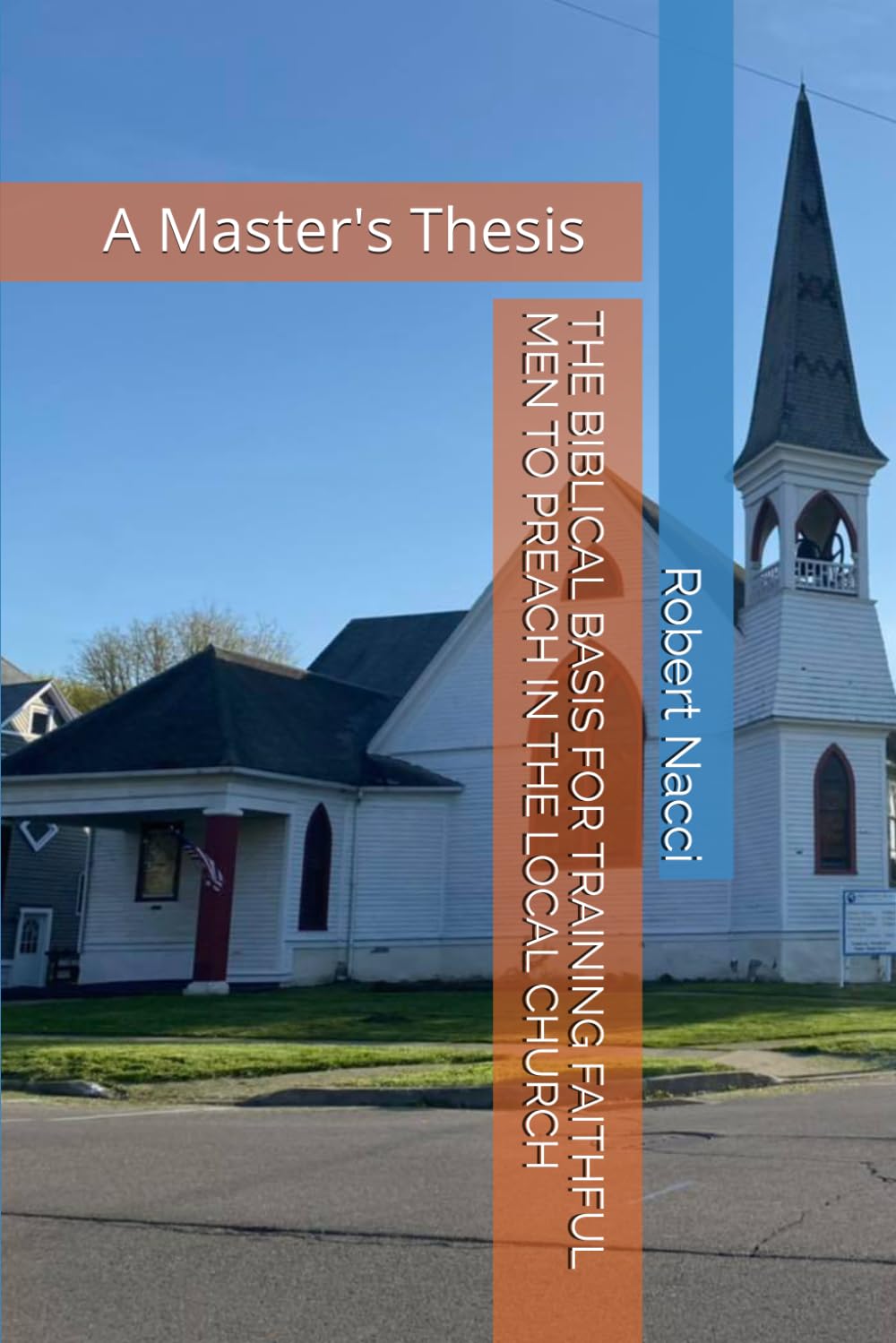 THE BIBLICAL BASIS FOR TRAINING FAITHFUL MEN TO PREACH IN THE LOCAL CHURCH