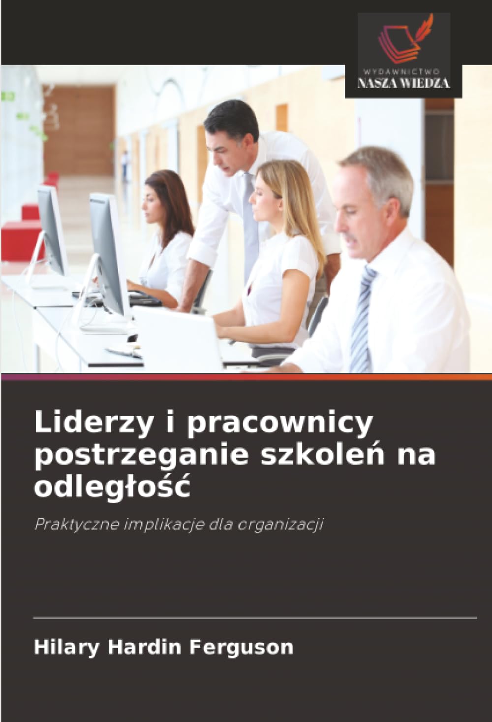 Liderzy i pracownicy postrzeganie szkole¿ na odleg¿o¿¿: Praktyczne implikacje dla organizacji